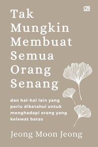 Tak mungkin membuat semua orang senang / Jeong Moon Jeong; alih bahasa, Iingliana