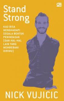 Stand strong / Nick Vujicic; alih bahasa, Agnes Cynthia