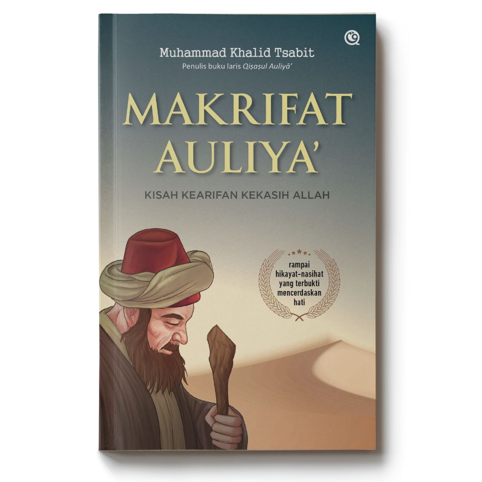 Makrifat auliya' :  kisah kearifan kekasih Allah / Muhammad Khalid Tsabit ; penerjemah, M. Tatam Wijaya ; penyerasi, Dien Cahaya SF ; pembaca pruf, Titis Adinda
