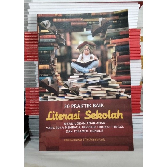 30 praktik baik literasi sekolah : mewujudkan anak-anak yang suka membaca, berpikir tingkat tinggi,dan terampil menulis