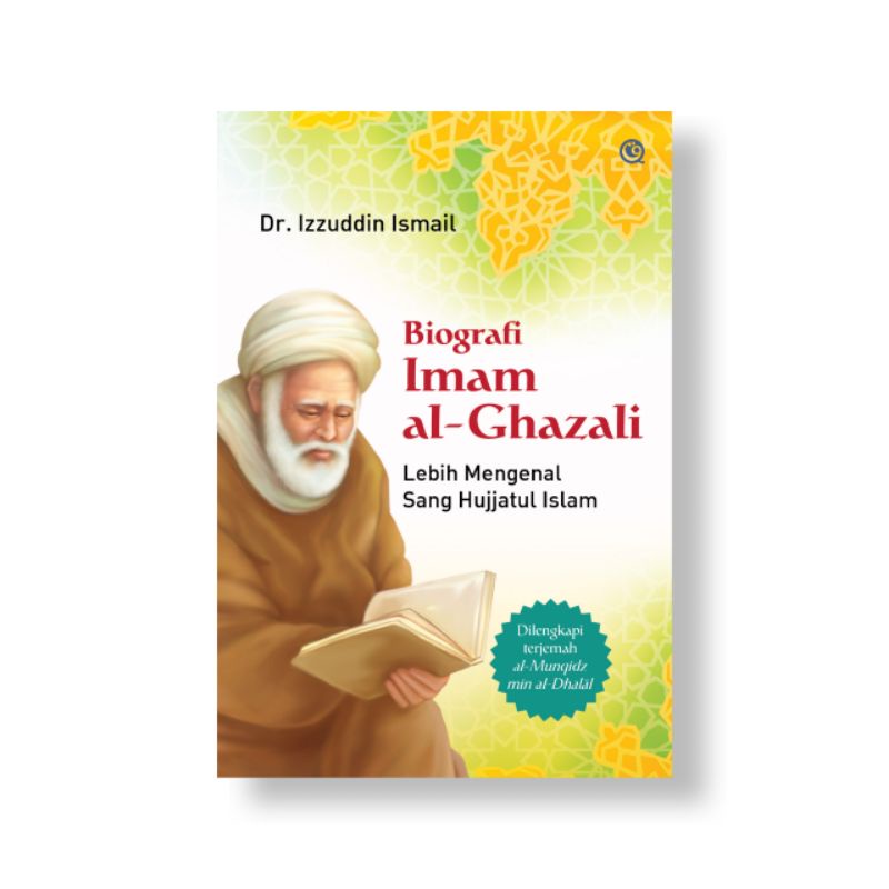 Biografi Imam Al-Ghazali : lebih mengenal Sang Hujjatul Islam