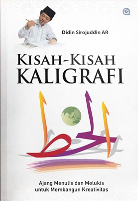 Kisah-kisah kaligrafi : jang menulis dan melukis untuk membangun kreativitas