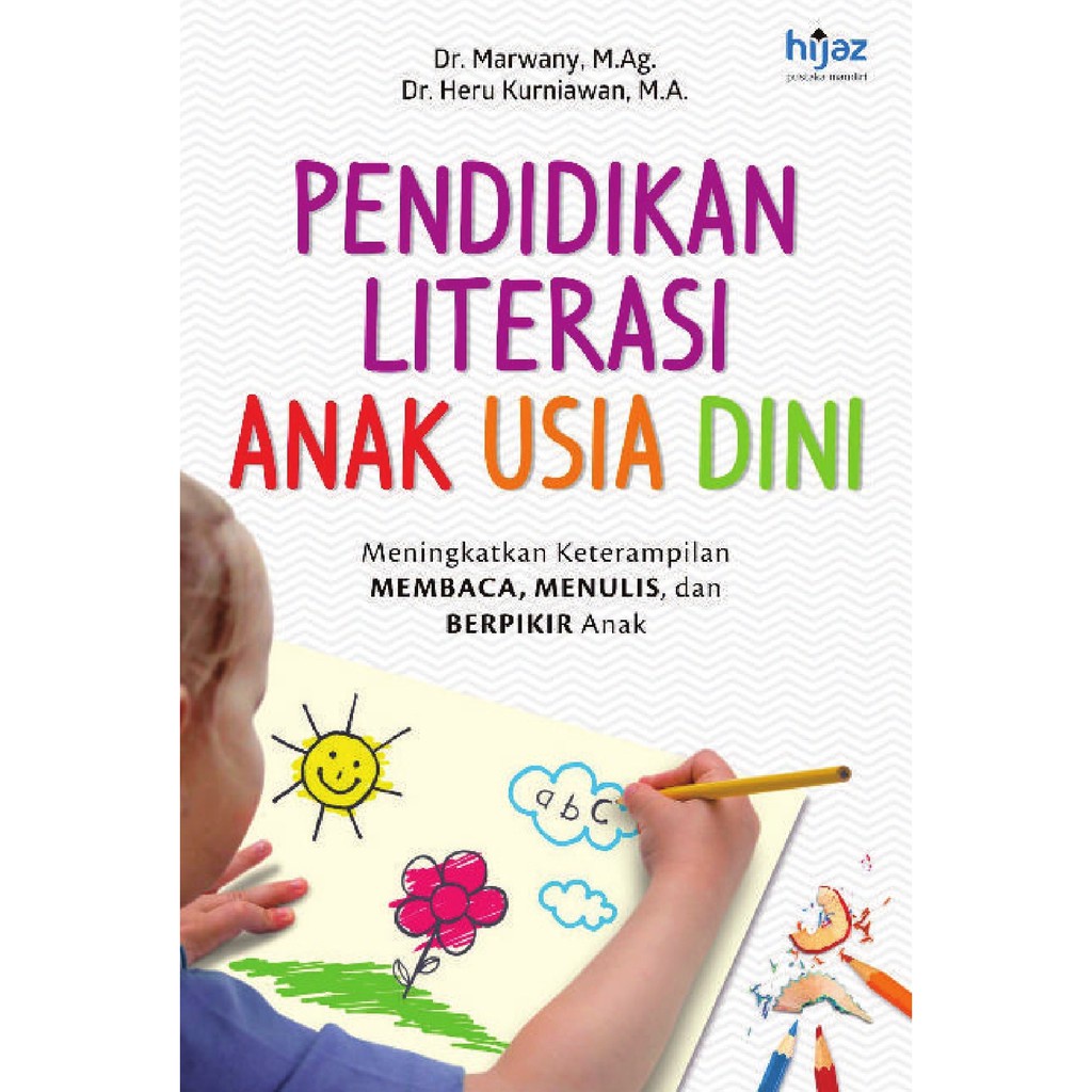 Pendidikan literasi anak usia dini : meningkatkan keterampilan membaca, berpikir, dan menulis berpikir anak