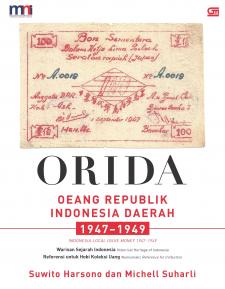 Orida :  oeang republik Indonesia daerah 1947-1949 / Suwito Harsono, Michell Suharli