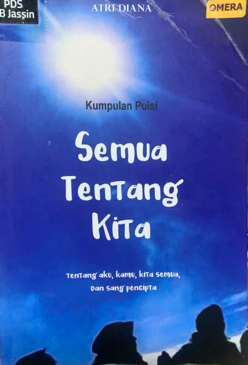 Kumpulan puisi semua tentang kita : tentang aku, kamu, kita semua, dan pencipta