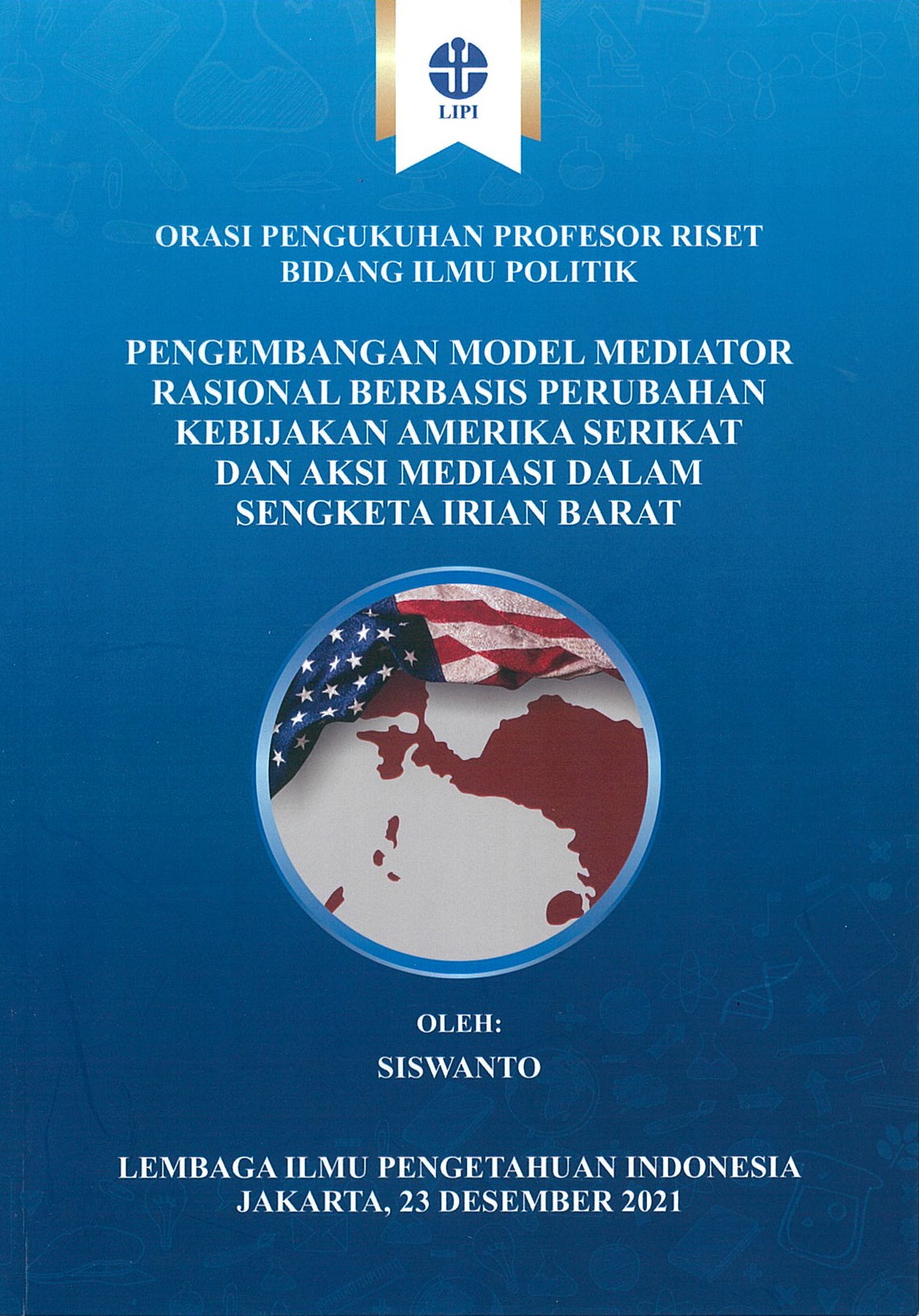 Pengembangan model mediator rasional berbasis perubahan kebijakan Amerika Serikat dan aksi mediasi dalam sengketa Irian Barat