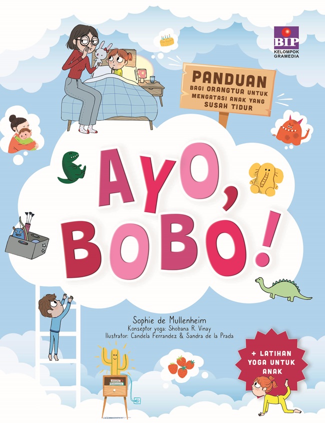 Ayo, bobo! :  panduan bagi orangtua untuk mengatasi anak yang susah tidur / Sophie de Mullenheim; pengalih bahasa, Caecilia Krismariana W