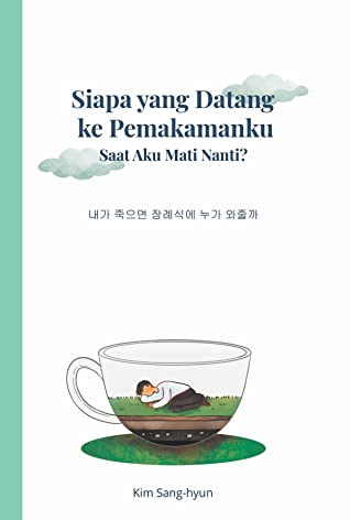 Siapa yang datang ke pemakamanku saat aku mati nanti?