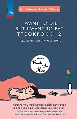 I want to die but I want to eat tteokpokki 2 / Baek Se Hee ; penerjemah, Ni Made Santika ; penyunting, Lovita Cendana