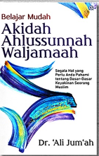 Belajar mudah akidah ahlussunnah waljamaah : segala hal yang perlu anda pahami tentang dasar-dasar keyakinan seorang muslim