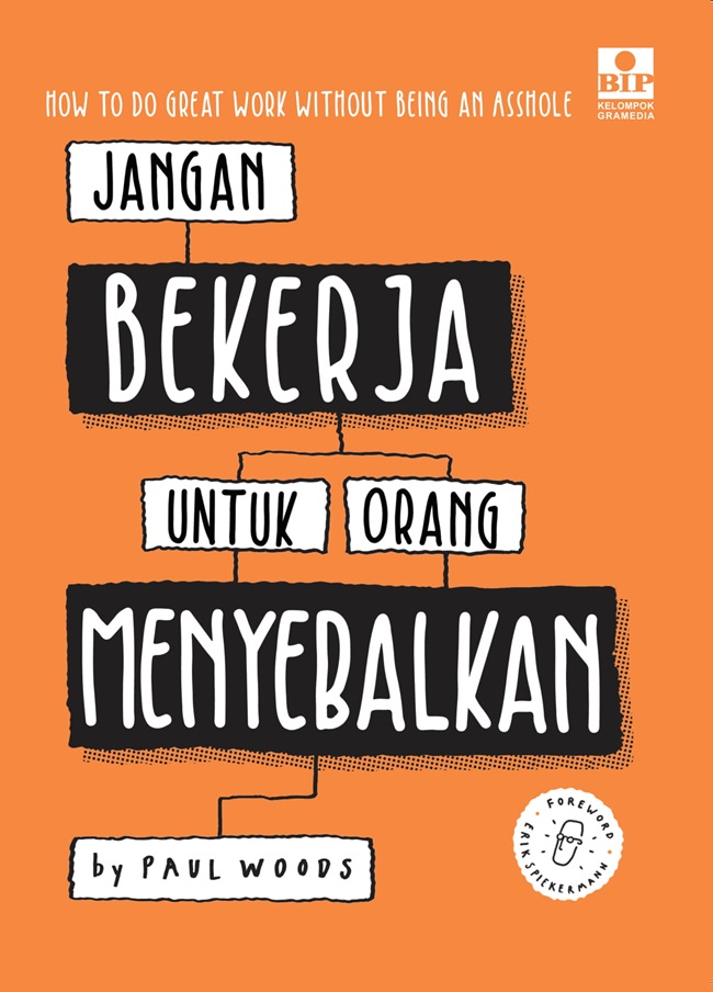 Jangan bekerja untuk orang menyebalkan : cara survive berkarier di industri kreatif