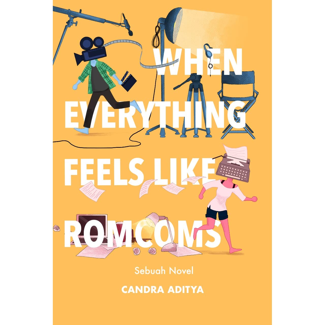 When everything feels like romcoms / Candra Aditya ; penyunting, Avicenna Raksa Santana