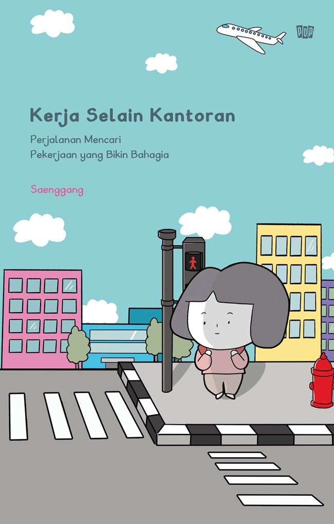 Kerja selain kantoran : perjalanan mencari pekerjaan yang bikin bahagia