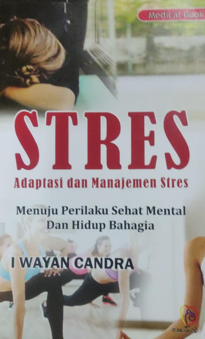 Stres adaptasi dan manajemen stres : menuju perilaku sehat mental dan hidup bahagia