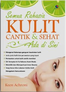 Semua rahasia kulit cantik dan sehat ada di sini