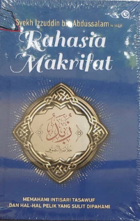 Rahasia makrifat :  memahami intisari tasawuf dan hal-hal pelik yang sulit dipahami / Syekh Izzuddin bin Abdussalam ; penerjemah, Kaserun AS. Rahman ; penyunting, Hilman Hidayatullah Subagyo ; penyerasi, Qamaruddin SF. ; penata isi, Siti Qomariyah ; perancang sampul, Qafvisual