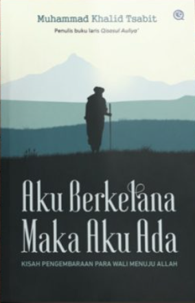 Aku berkelana maka aku ada : kisah pengembaraan para wali menuju Allah