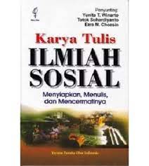 Karya tulis ilmiah sosial : menyiapkan, menulis, dan mencermatinya
