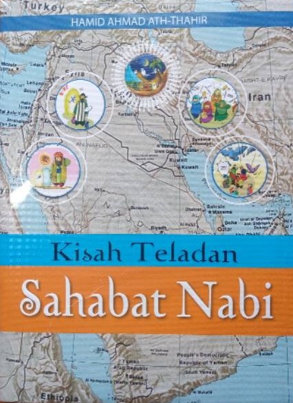 Kisah teladan sahabat nabi / Hamid Ahmad Ath-Thahir ; penerjemah, Ali sultan ; editor, Subhan ; penyunting, Abdul Hakim