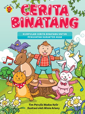 Cerita binatang : kumpulan cerita binatang untuk penguatan karakter anak
