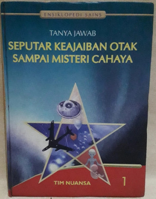 Ensiklopedi sains tanya jawab (1) : seputar keajaiban otak sampai misteri cahaya