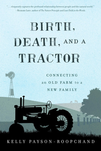 Birth, death, and a tractor : connecting and old farm to a new family