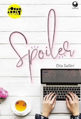 Spoiler / Dita Safitri ;Putri Novia Novita ; ilustrator, Dyndha Hanjanti P.