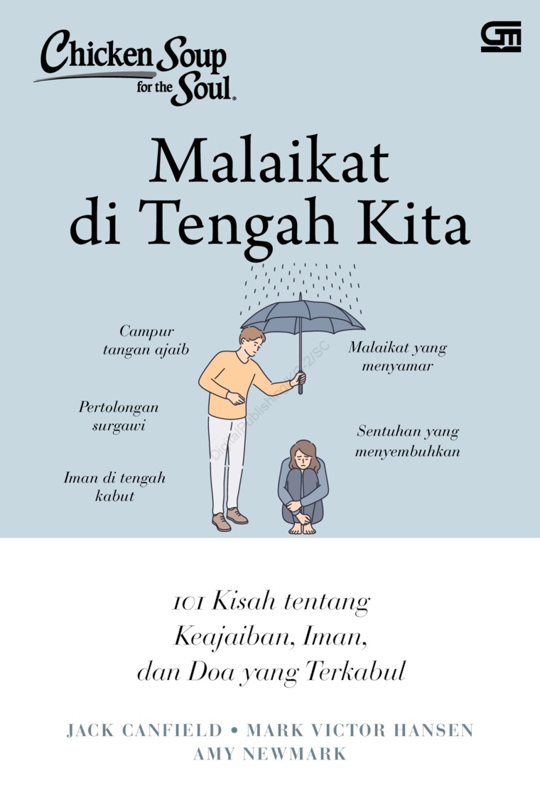 Chicken soup for the soul :  malaikat di tengah kita : 101 kisah tentang keajaiban, iman, dan doa yang terkabul / Jack Canfield, Mark Victor Hansen, Amy Newmark ; alih bahasa, Ratu Fortunaata Rahmi Puspahadi