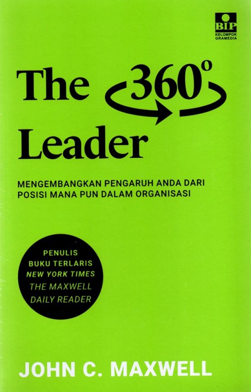 The 360 leader : mengembangkan pengaruh anda dari posisi mana pun dalam organisasi
