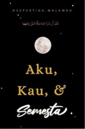 Aku, kau, & semesta