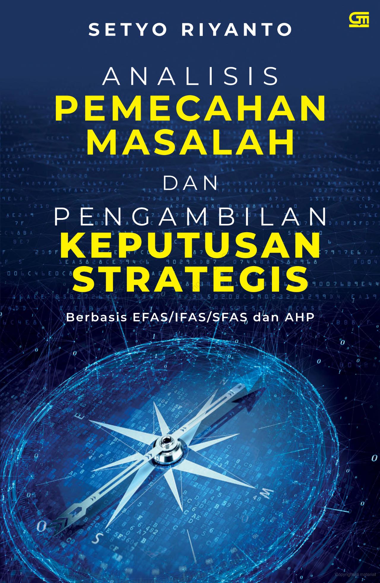 Analisis pemecahan masalah dan pengembalian keputusan strategis / Setyo Riyanto ; desain isi, Fajarianto