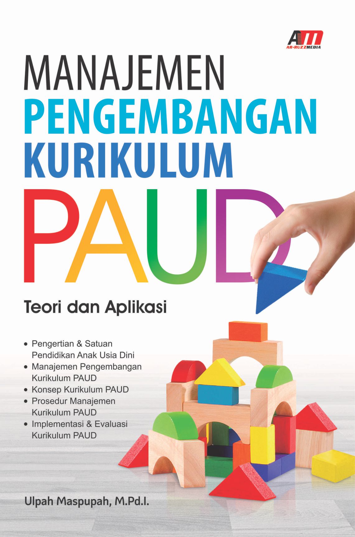 Manajemen pengembangan kurikulum paud :  teori & aplikasi / Ulpah Maspupah ; editor, Fariza YM