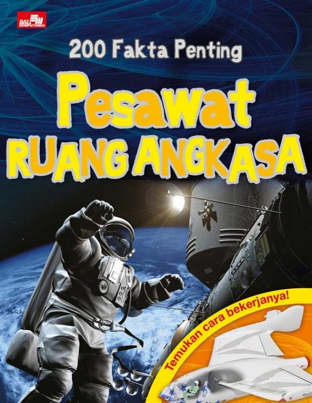 200 Fakta Penting :  Pesawat Ruang Angkasa / Steve Parker ; alih bahasa, Tunggul Pramandyo Dipo