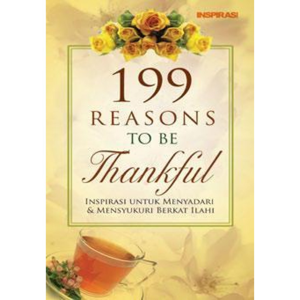 199 Reasons to be Thankful :  Inspirasi untuk menyadari dan menyukuri berkat illahi / Janice Hanna ; Penerjemah: Irene J. Haris