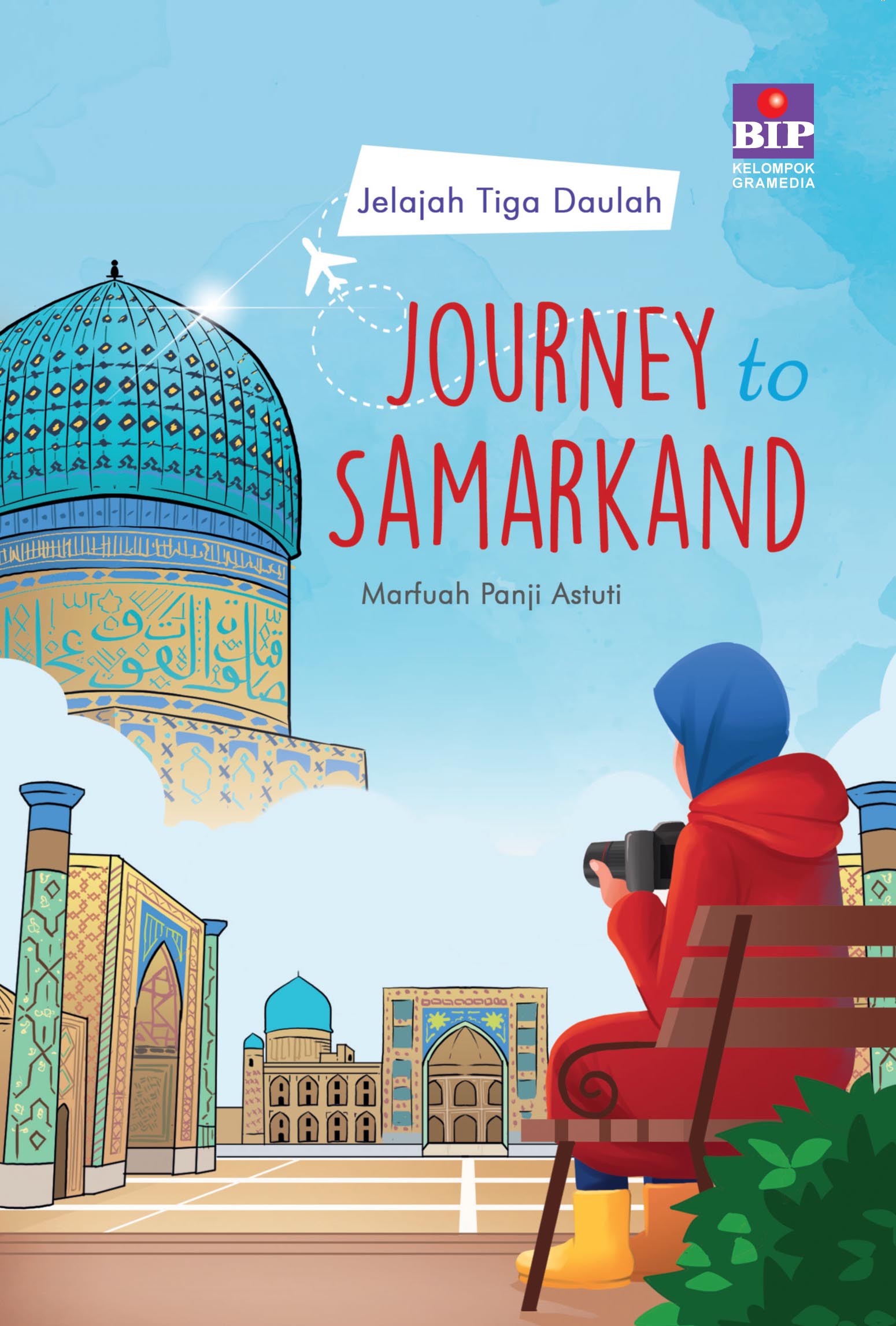 Jelajah tiga daulah :  journey to Samarkand / Marfuah Panji Astuti