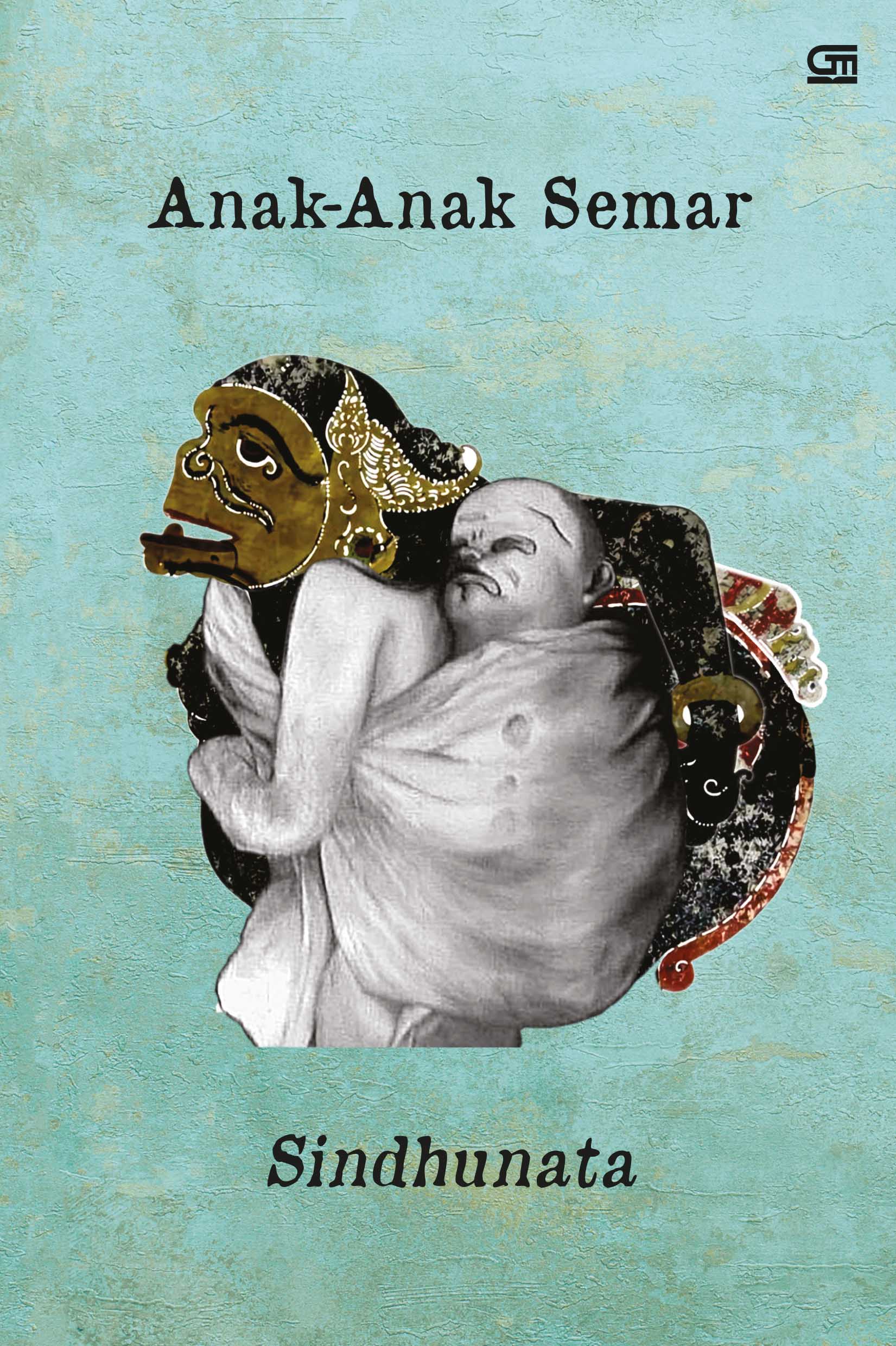 Anak-anak semar / Sindhunata ; editor, Dian Vita Ellyati