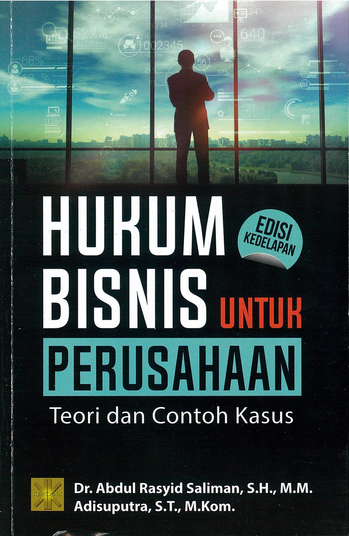 Hukum bisnis untuk perusahaan :  teori dan contoh kasus / Abdul Rasyid Saliman, Adisuputra
