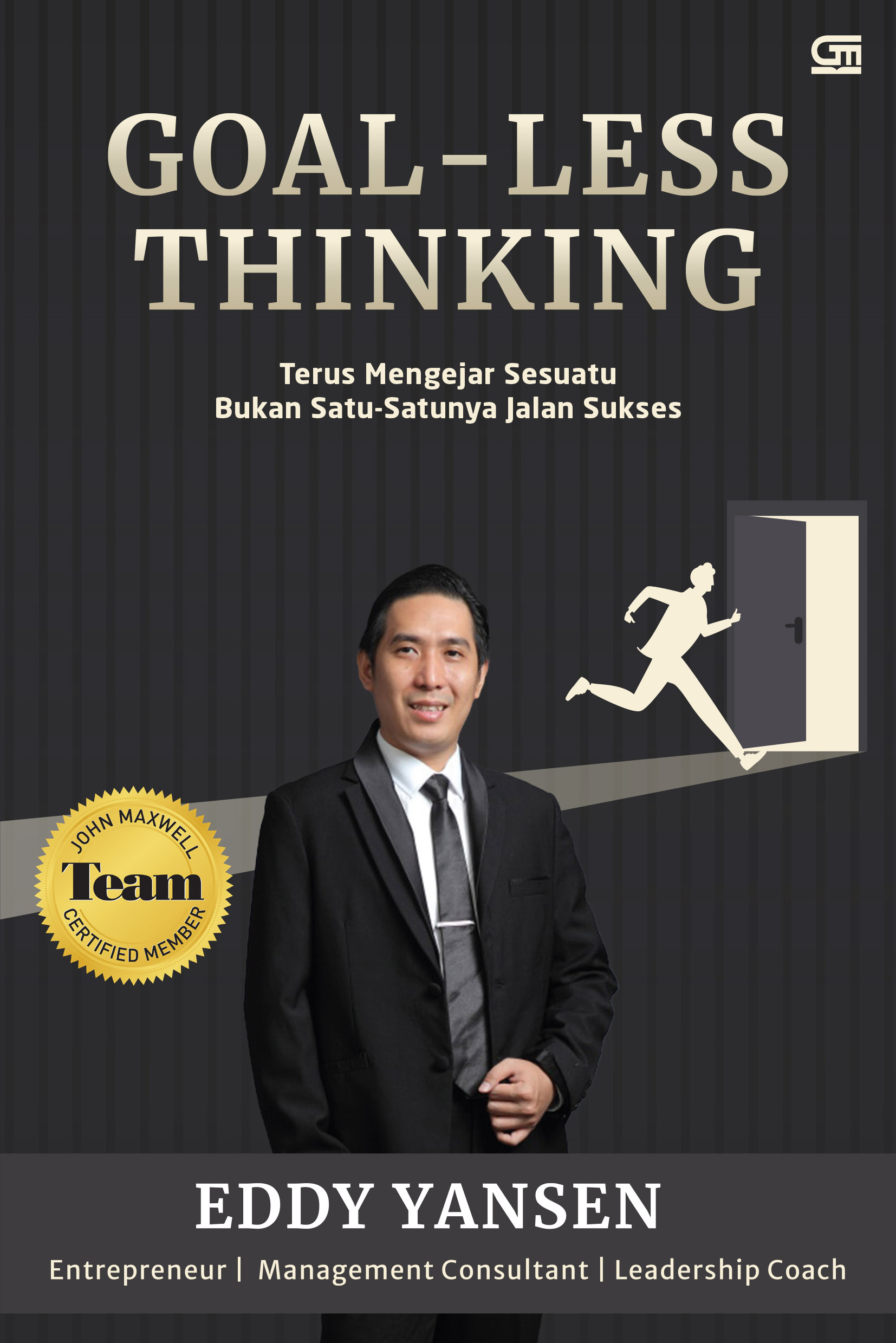 Goal-less thinking :  terus mengejar sesuatu bukan satu-satunya jalan sukses / Eddy Yansen ; penyelaras sampul, Supriyanto
