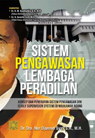 Sistem pengawasan lembaga peradilan : konsep dan penerapan sistem pengawasan dini (early supervison system) di Mahkamah Agung