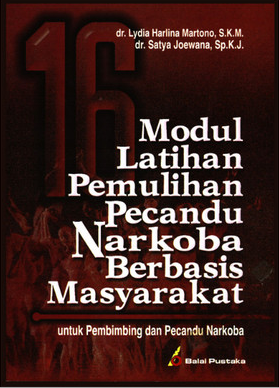 16 Modul latihan pemulihan pecandu narkoba berbasis masyarakat :  untuk pembimbing dan pecandu narkoba / Harlina Lydia Martono; Satya Joewana