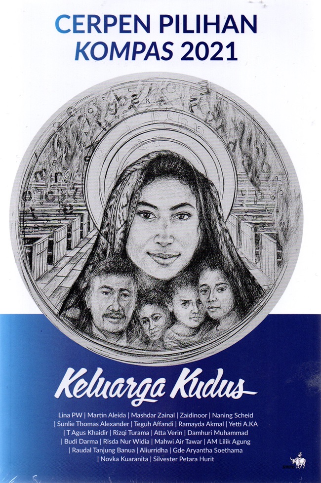 Cerpen pilihan kompas 2021 :  keluarga kudus / Lina PW