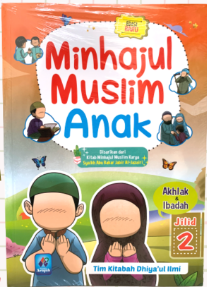 Minhajul muslim anak jilid 2 : akhlak dan ibadah
