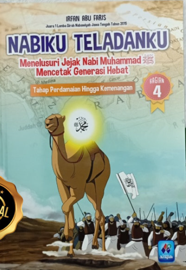 Nabiku teladanku bagian 4 : menelusuri jejak nabi Muhammad mencetak generasi hebat, tahap perdamaian hingga kemenangan