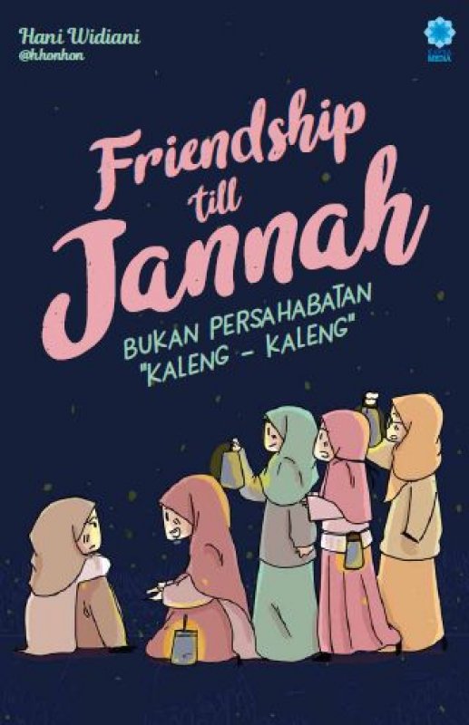 Friendship till jannah : bukan persahabatan kaleng-kaleng
