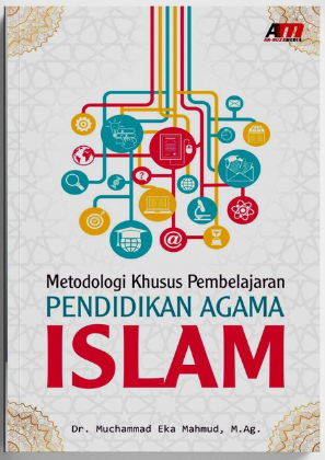 Metodologi khusus pembelajaran pendidikan agama islam / Muchammad Eka Mahmud ; editor, Khairul Saleh