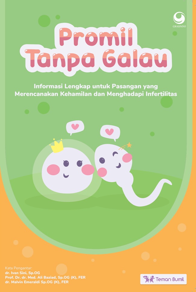 Promil tanpa galau : informasi lengkap untuk pasangan yang merencanakan kehamilan dan menghadapi infertilitas