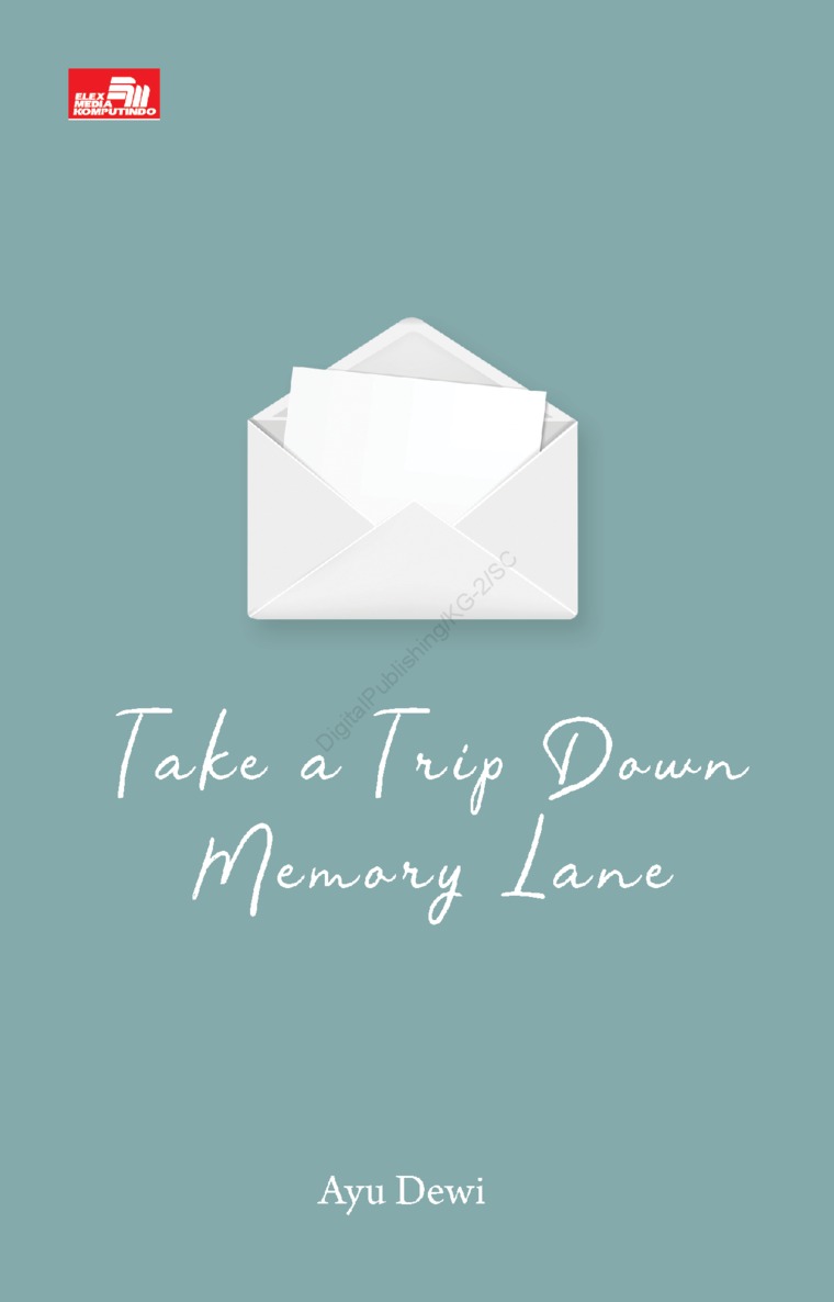 Take a trip dawn memory lane / Ayu Dewi; Editor, Afrianty P. Pardede