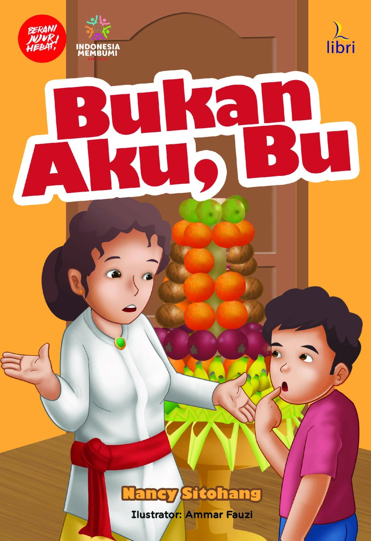 Bukan aku, bu; / Nancy Sitohang; Ammar Fauzi; Santoso Sri Buwono; Hendry Kusumawijaya; Wahyu Dwi Hantoro;