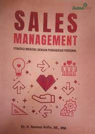 Sales management : strategi menjual dengan pendekatan personal
