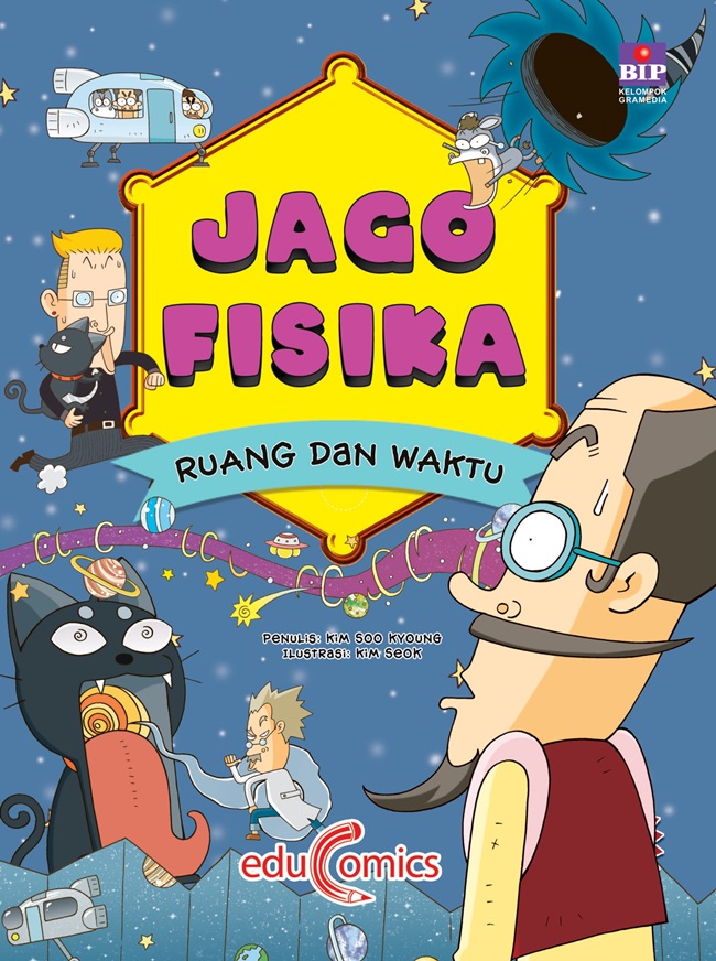 Jago fisika :  ruang dan waktu / Kim Soo Kyoung ; ilustarsi, Kim Seok